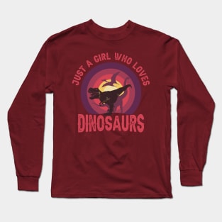 JUST A GIRL WHO LOVES DINOSAURS CLASSIC FUNNY VINTAGE SUNSET DISTRESSED PHRASE Long Sleeve T-Shirt